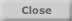 Close